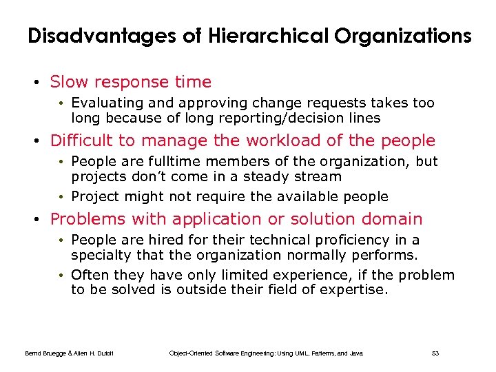 Disadvantages of Hierarchical Organizations • Slow response time • Evaluating and approving change requests