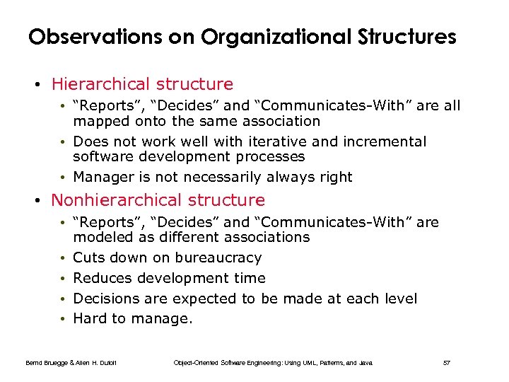 Observations on Organizational Structures • Hierarchical structure • “Reports”, “Decides” and “Communicates-With” are all