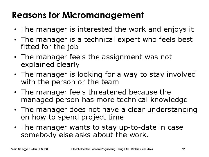 Reasons for Micromanagement • The manager is interested the work and enjoys it •