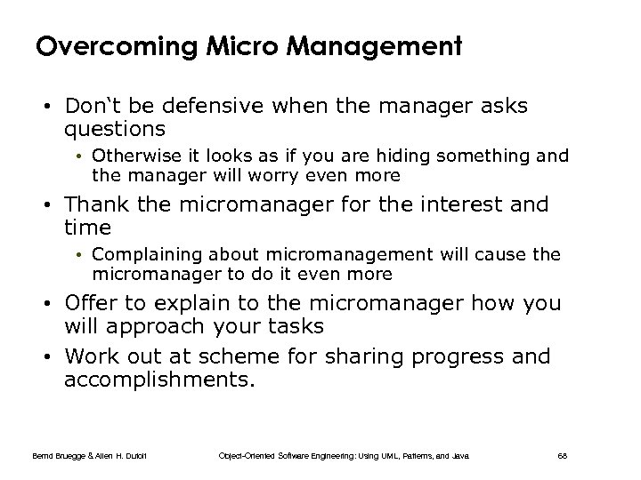 Overcoming Micro Management • Don‘t be defensive when the manager asks questions • Otherwise