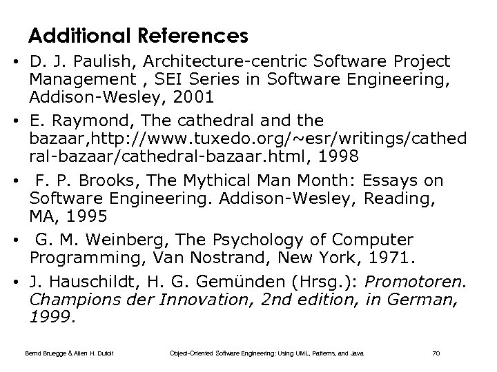 Additional References • D. J. Paulish, Architecture-centric Software Project Management , SEI Series in