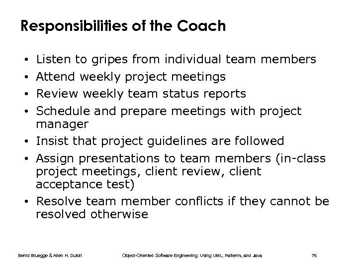 Responsibilities of the Coach Listen to gripes from individual team members Attend weekly project