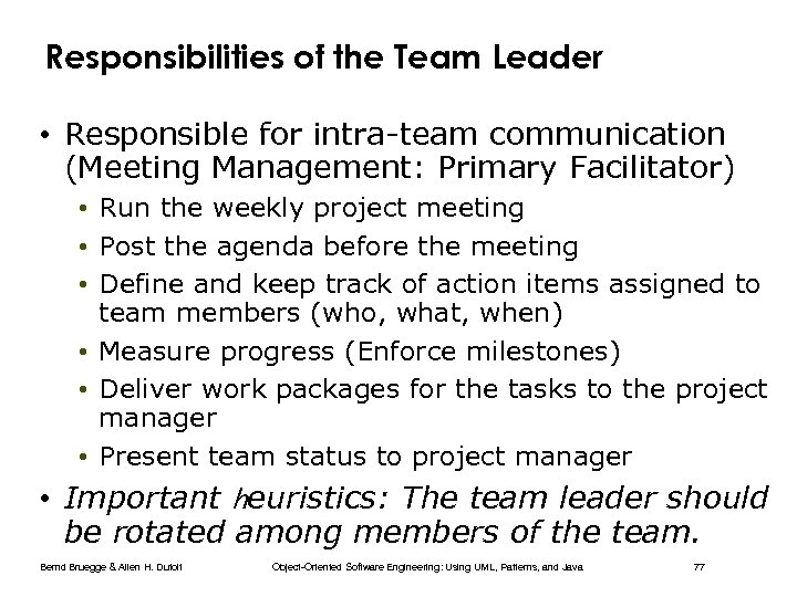 Responsibilities of the Team Leader • Responsible for intra-team communication (Meeting Management: Primary Facilitator)