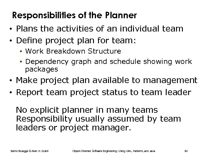 Responsibilities of the Planner • Plans the activities of an individual team • Define