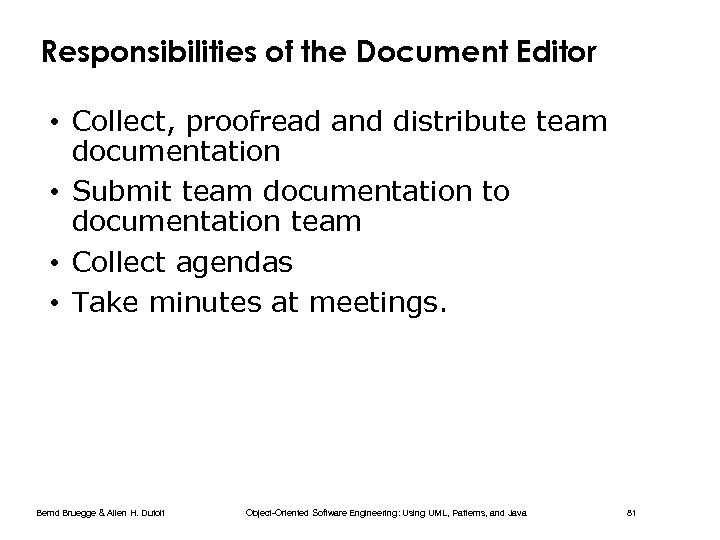 Responsibilities of the Document Editor • Collect, proofread and distribute team documentation • Submit