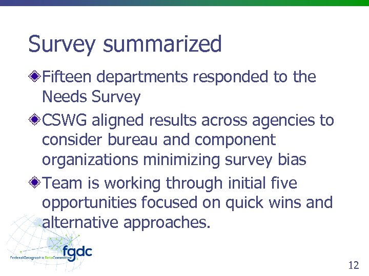 Survey summarized Fifteen departments responded to the Needs Survey CSWG aligned results across agencies