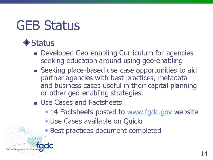 GEB Status n n n Developed Geo-enabling Curriculum for agencies seeking education around using