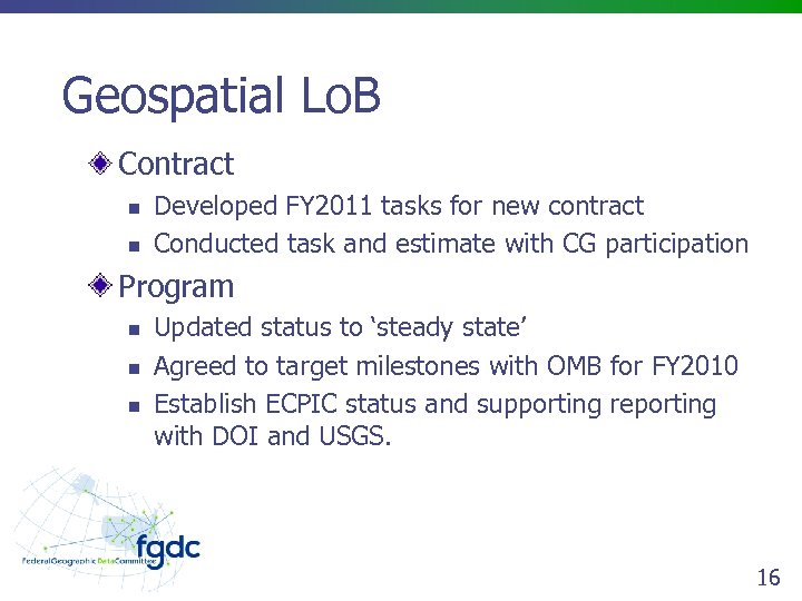 Geospatial Lo. B Contract n n Developed FY 2011 tasks for new contract Conducted