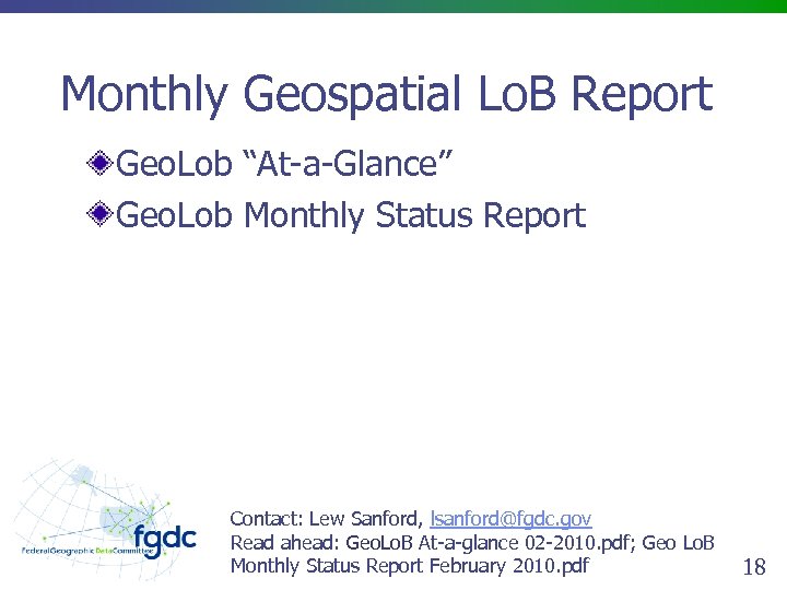 Monthly Geospatial Lo. B Report Geo. Lob “At-a-Glance” Geo. Lob Monthly Status Report Contact: