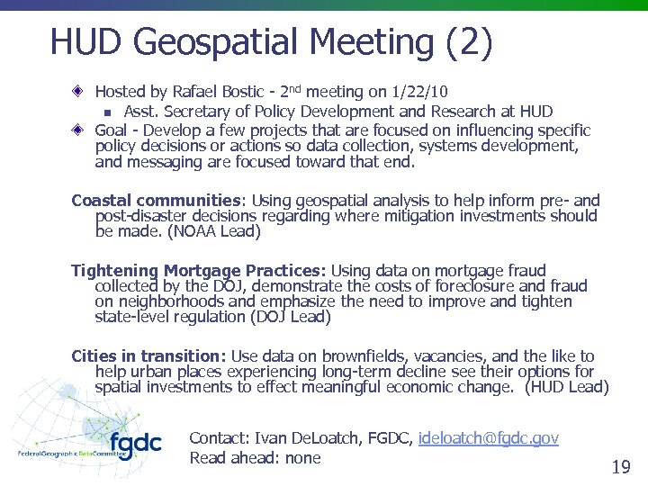 HUD Geospatial Meeting (2) Hosted by Rafael Bostic - 2 nd meeting on 1/22/10