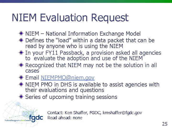 NIEM Evaluation Request NIEM – National Information Exchange Model Defines the “load” within a