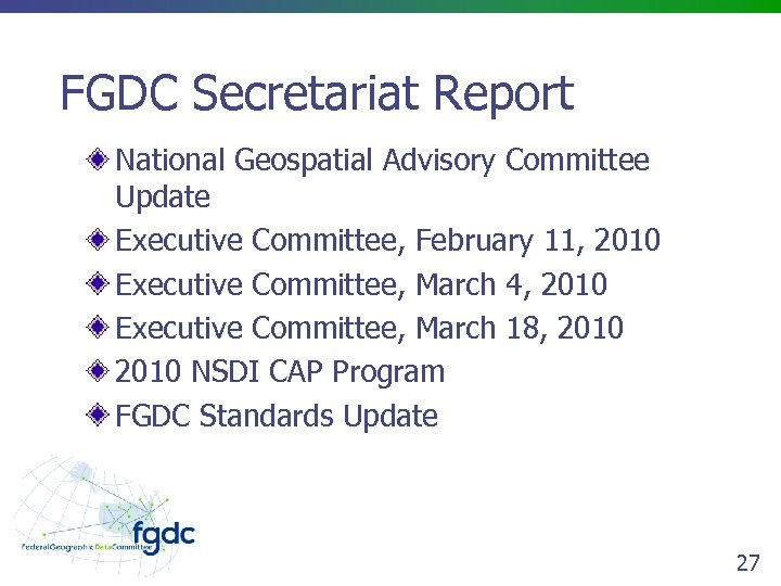 FGDC Secretariat Report National Geospatial Advisory Committee Update Executive Committee, February 11, 2010 Executive