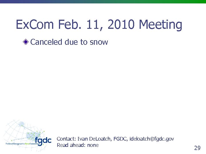 Ex. Com Feb. 11, 2010 Meeting Canceled due to snow Contact: Ivan De. Loatch,