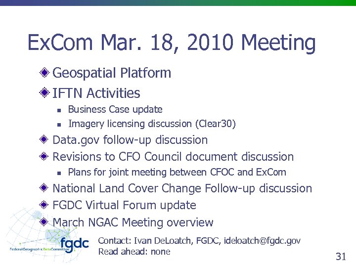 Ex. Com Mar. 18, 2010 Meeting Geospatial Platform IFTN Activities n n Business Case