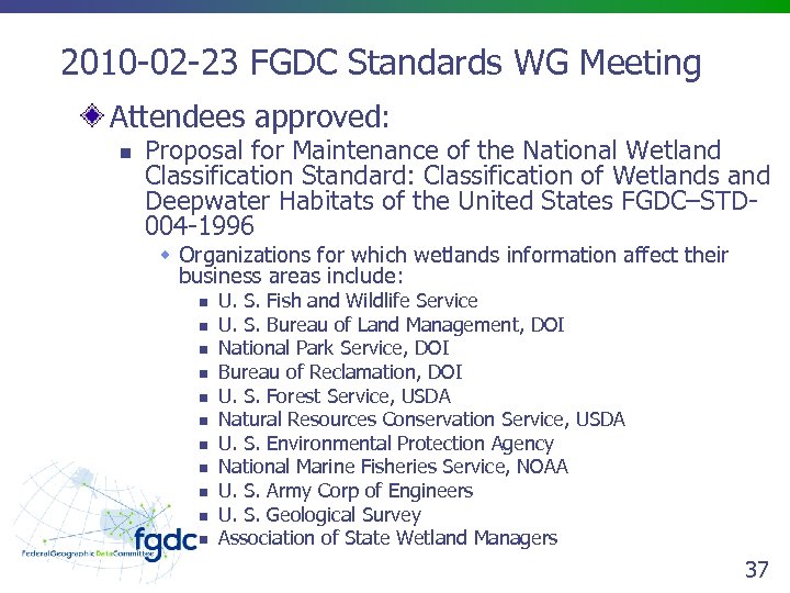 2010 -02 -23 FGDC Standards WG Meeting Attendees approved: n Proposal for Maintenance of