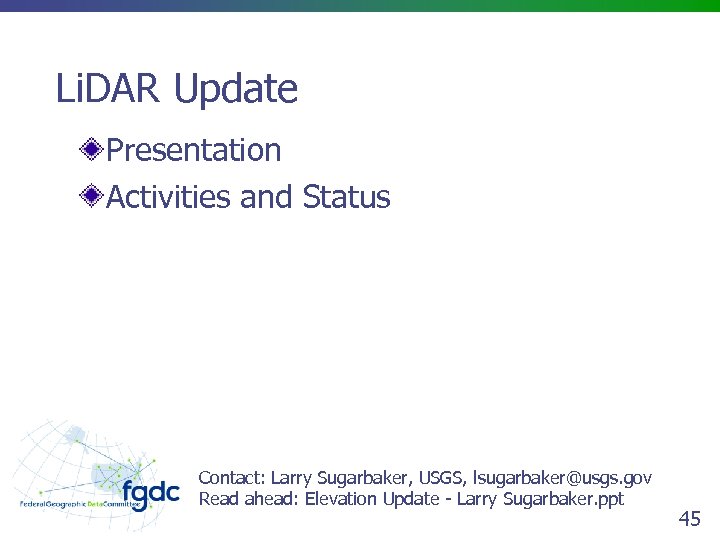 Li. DAR Update Presentation Activities and Status Contact: Larry Sugarbaker, USGS, lsugarbaker@usgs. gov Read