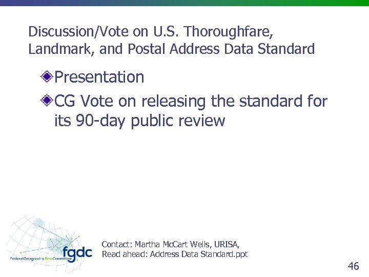 Discussion/Vote on U. S. Thoroughfare, Landmark, and Postal Address Data Standard Presentation CG Vote