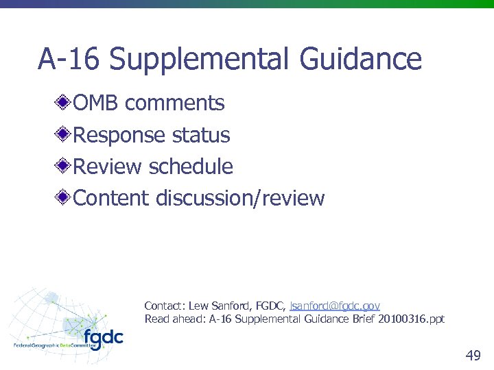 A-16 Supplemental Guidance OMB comments Response status Review schedule Content discussion/review Contact: Lew Sanford,