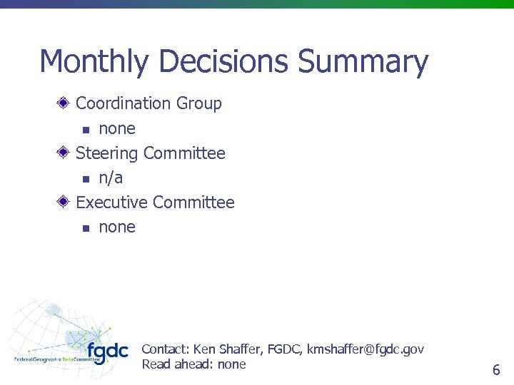 Monthly Decisions Summary Coordination Group n none Steering Committee n n/a Executive Committee n