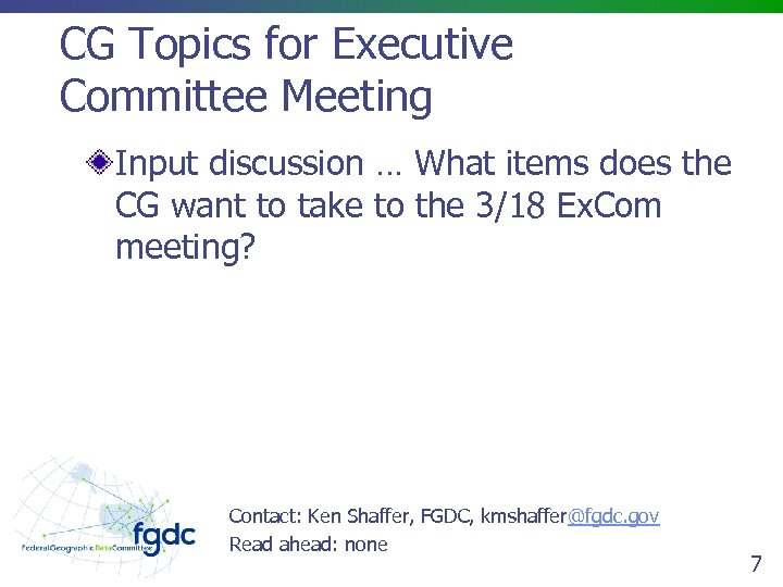 CG Topics for Executive Committee Meeting Input discussion … What items does the CG