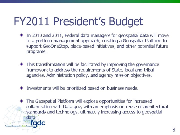 FY 2011 President’s Budget In 2010 and 2011, Federal data managers for geospatial data