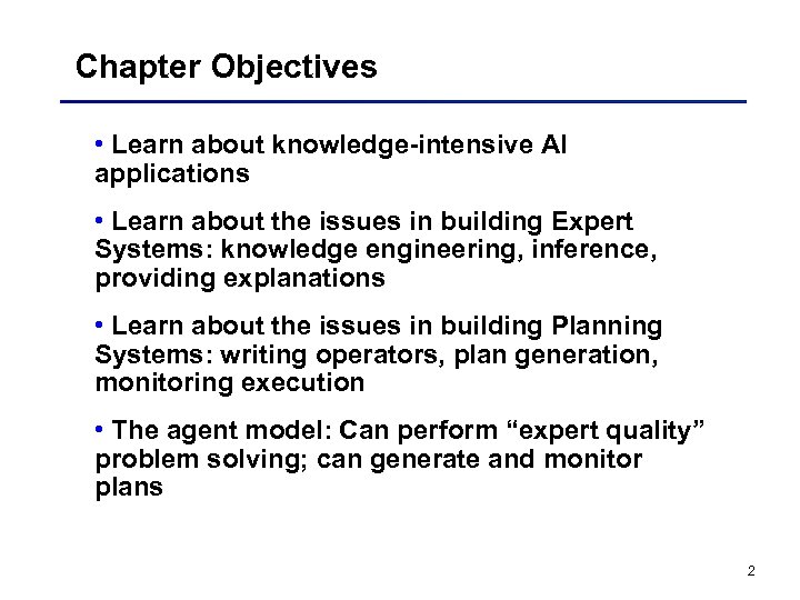 Chapter Objectives • Learn about knowledge-intensive AI applications • Learn about the issues in