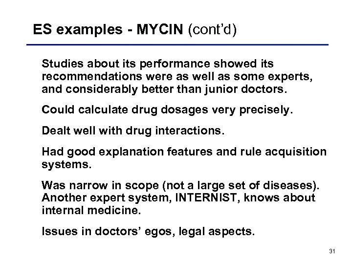 ES examples - MYCIN (cont’d) Studies about its performance showed its recommendations were as