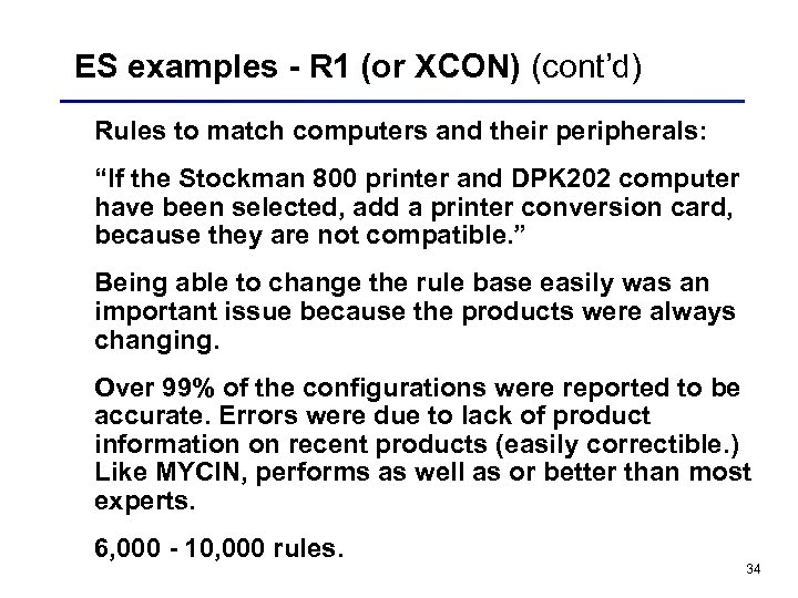 ES examples - R 1 (or XCON) (cont’d) Rules to match computers and their