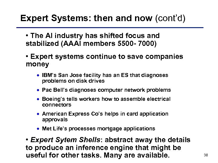 Expert Systems: then and now (cont’d) • The AI industry has shifted focus and
