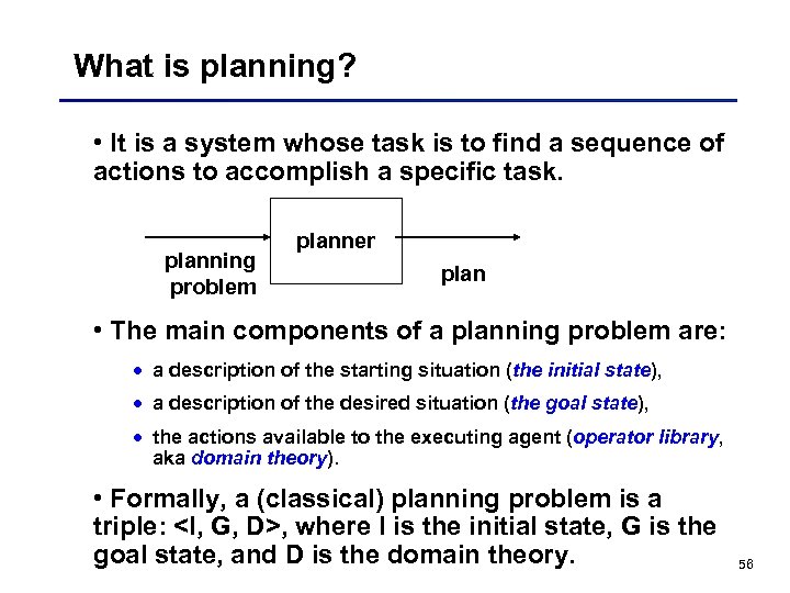 What is planning? • It is a system whose task is to find a
