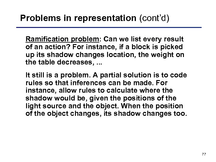 Problems in representation (cont’d) Ramification problem: Can we list every result of an action?