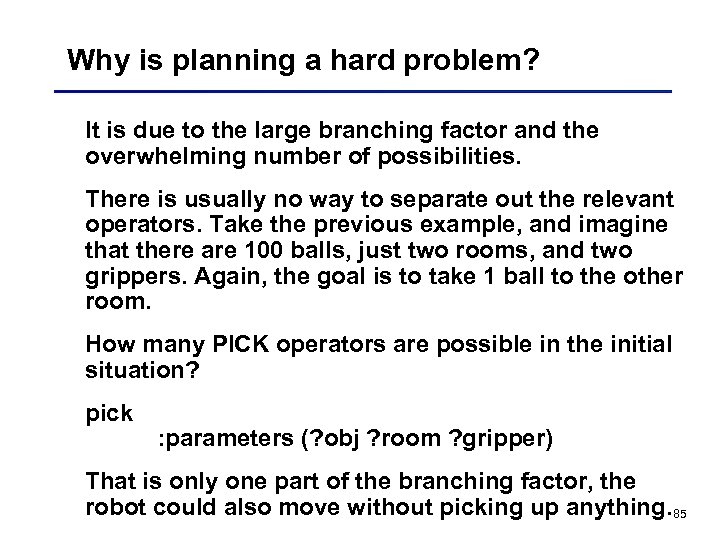 Why is planning a hard problem? It is due to the large branching factor