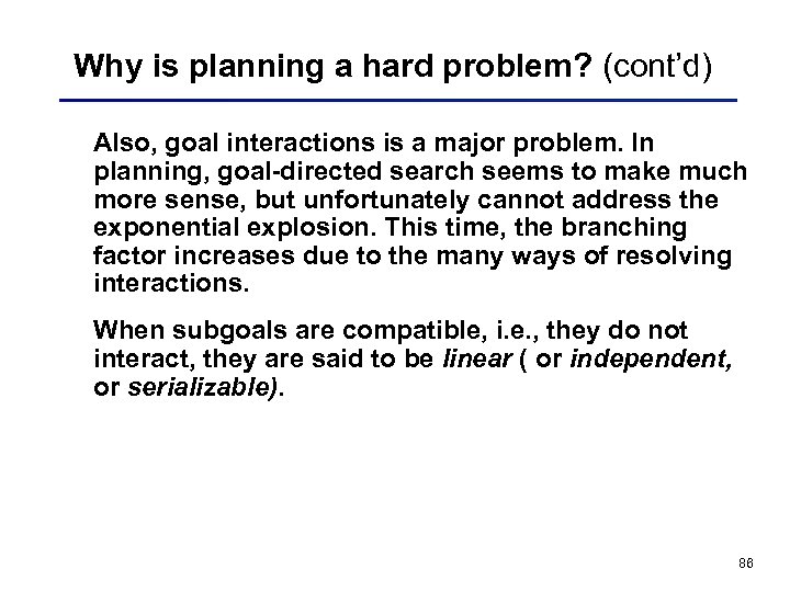 Why is planning a hard problem? (cont’d) Also, goal interactions is a major problem.