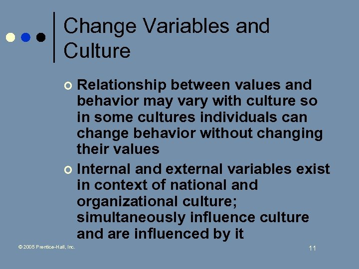 Change Variables and Culture Relationship between values and behavior may vary with culture so
