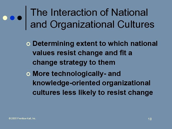 The Interaction of National and Organizational Cultures ¢ Determining extent to which national values