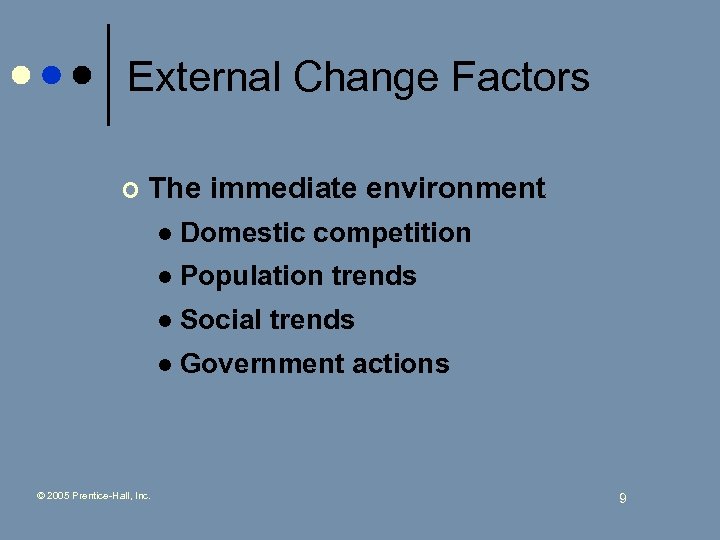 External Change Factors ¢ The immediate environment l l Population trends l Social trends