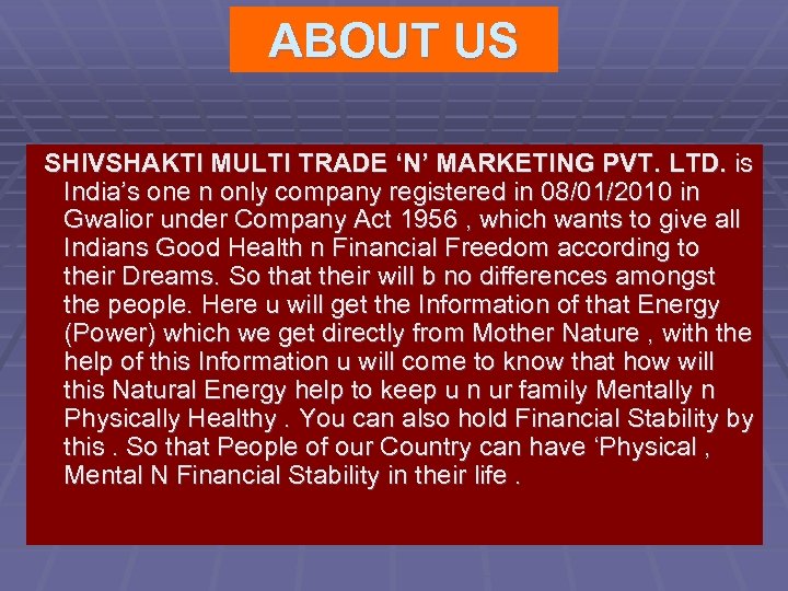 ABOUT US SHIVSHAKTI MULTI TRADE ‘N’ MARKETING PVT. LTD. is India’s one n only
