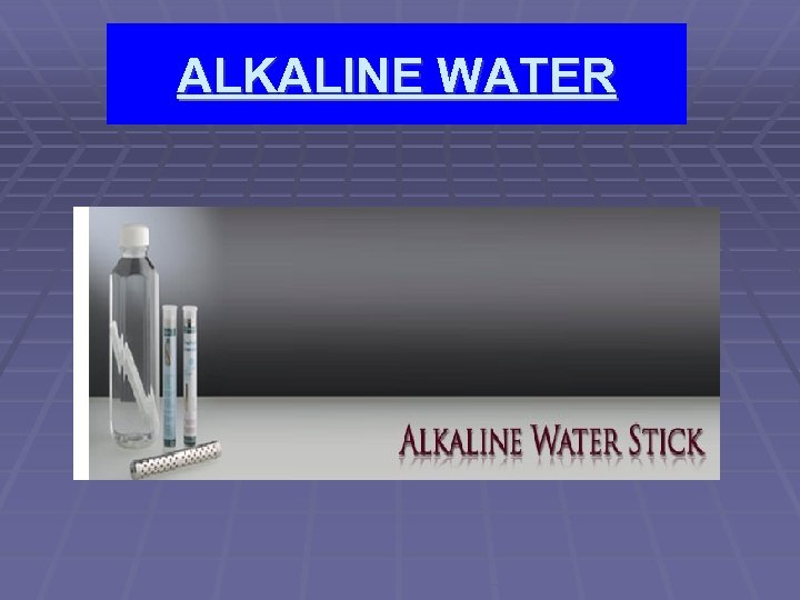 ALKALINE WATER 