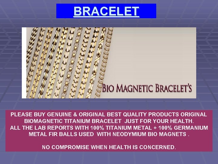BRACELET PLEASE BUY GENUINE & ORIGINAL BEST QUALITY PRODUCTS ORIGINAL BIOMAGNETIC TITANIUM BRACELET JUST