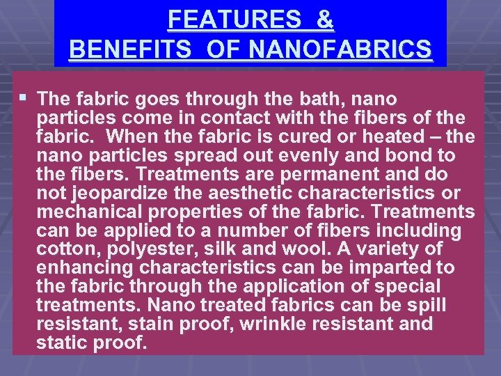 FEATURES & BENEFITS OF NANOFABRICS § The fabric goes through the bath, nano particles