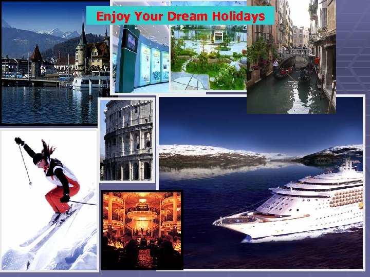 Enjoy Your Dream Holidays 