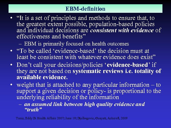 EBM-definition • “It is a set of principles and methods to ensure that, to
