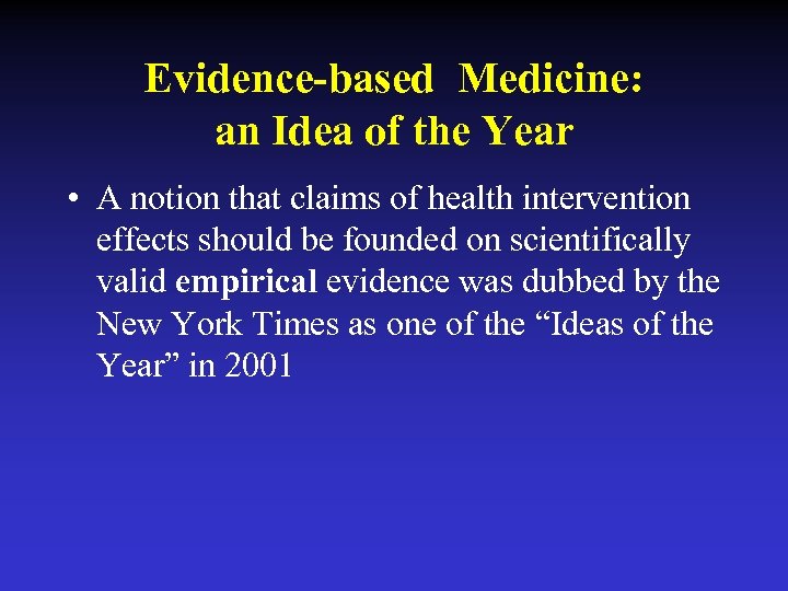 Evidence-based Medicine: an Idea of the Year • A notion that claims of health