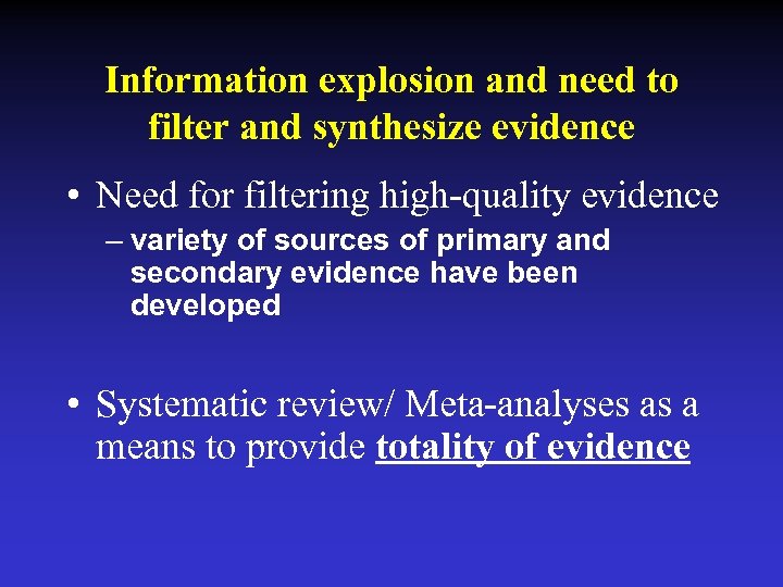 Information explosion and need to filter and synthesize evidence • Need for filtering high-quality