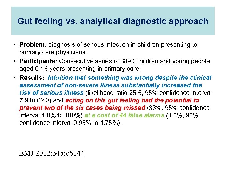 Gut feeling vs. analytical diagnostic approach • Problem: diagnosis of serious infection in children