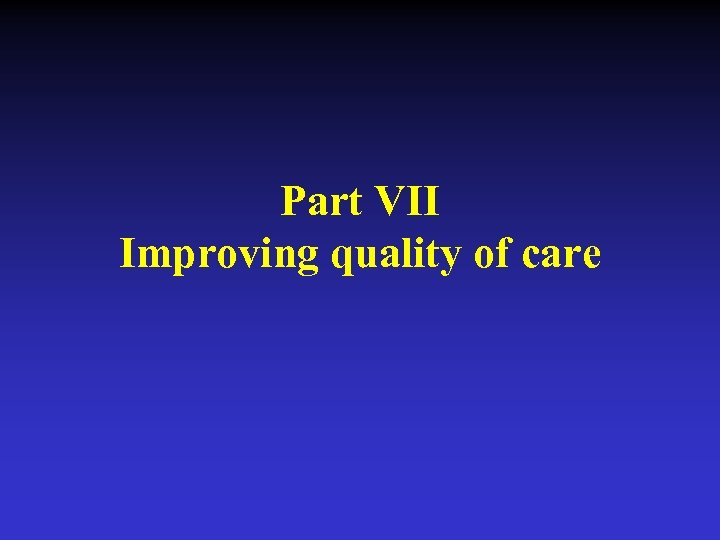 Part VII Improving quality of care 