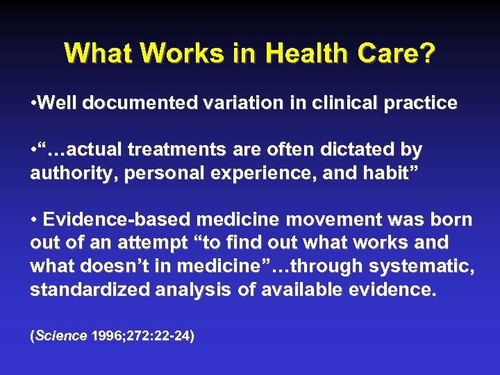 What Works in Health Care? • Well documented variation in clinical practice • “…actual