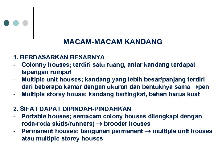 MACAM-MACAM KANDANG 1. BERDASARKAN BESARNYA - Colonny houses; terdiri satu ruang, antar kandang terdapat