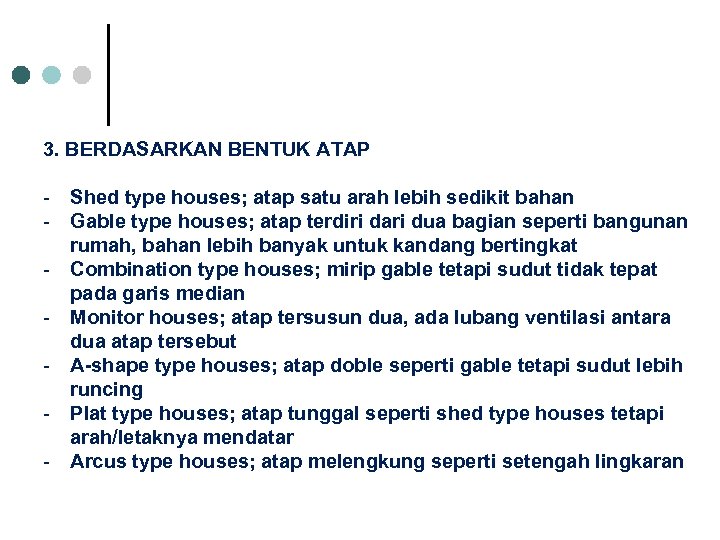 3. BERDASARKAN BENTUK ATAP - Shed type houses; atap satu arah lebih sedikit bahan