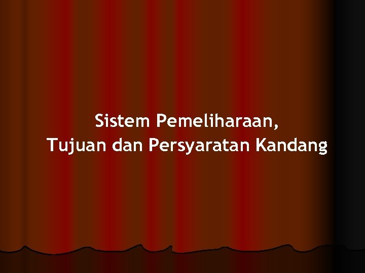 Sistem Pemeliharaan, Tujuan dan Persyaratan Kandang 